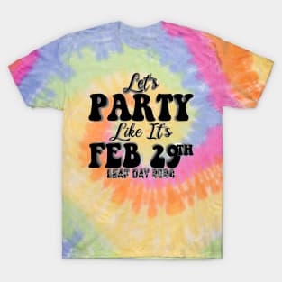 Let's Party Like It's Feb 29th T-Shirt